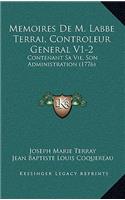 Memoires De M. Labbe Terrai, Controleur General V1-2: Contenant Sa Vie, Son Administration (1776)
