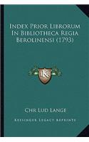 Index Prior Librorum In Bibliotheca Regia Berolinensi (1793)