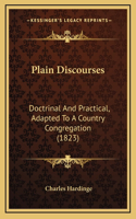Plain Discourses: Doctrinal And Practical, Adapted To A Country Congregation (1823)