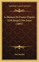 Roman En France Depuis 1610 Jusqu'a Nos Jours (1893)