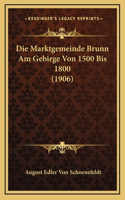 Die Marktgemeinde Brunn Am Gebirge Von 1500 Bis 1800 (1906)