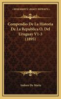 Compendio de La Historia de La Republica O. del Uruguay V1-3 (1895)