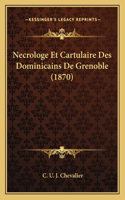 Necrologe Et Cartulaire Des Dominicains De Grenoble (1870)