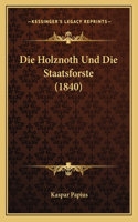Die Holznoth Und Die Staatsforste (1840)