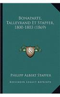 Bonaparte, Talleyrand Et Stapfer, 1800-1803 (1869)