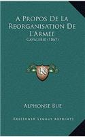 A Propos de La Reorganisation de L'Armee