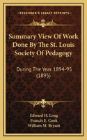 Summary View Of Work Done By The St. Louis Society Of Pedagogy