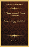 In Primam Secundae S. Thomae Comment V1: Philippo Principi, Magni Philippi. Ii. Regis (1594)