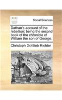 Dathan's Account of the Rebellion: Being the Second Book of the Chronicle of William the Son of George.