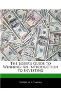 The Loser's Guide to Winning: An Introduction to Investing