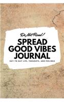 Do Not Read! Spread Good Vibes Journal (6x9 Softcover Lined Journal / Notebook): (165 6x9 Lined Journal)