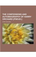 The Confessions and Autobiography of Harry Orchard [Pseud.]