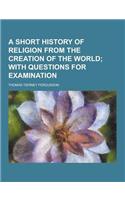 A Short History of Religion from the Creation of the World