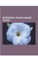 Morrissey Songs (Music Guide): There Is a Light That Never Goes Out, You Have Killed Me, Everyday Is Like Sunday, Redondo Beach, Irish Blood, English(English)