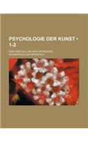 Psychologie Der Kunst (1-2); Eine Darstellung Der Grundzuge