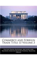 Commerce and Foreign Trade Title 15 Volume 3