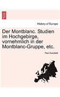 Der Montblanc. Studien Im Hochgebirge, Vornehmlich in Der Montblanc-Gruppe, Etc.