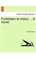 Forbidden to Marry ... a Novel. Vol. III.