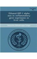 Ethanol-Hif-1 Alpha Axis in Inflammatory Gene Expression in Liver Cells