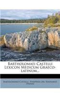 Bartholomaei Castelli Lexicon Medicum Graeco-Latinum...