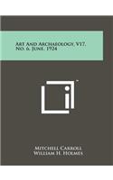 Art and Archaeology, V17, No. 6, June, 1924