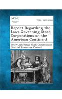 Report Regarding the Laws Governing Stock Corporations on the American Continent