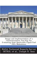 Design and Implementation of a Characterization Test Rig for Evaluating High Bandwidth Liquid Fuel Flow Modulators: (English)
