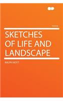 Sketches of Life and Landscape