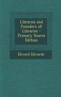 Libraries and Founders of Libraries - Primary Source Edition