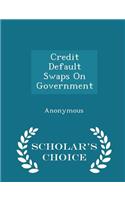 Credit Default Swaps on Government - Scholar's Choice Edition