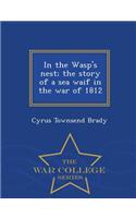 In the Wasp's Nest; The Story of a Sea Waif in the War of 1812 - War College Series