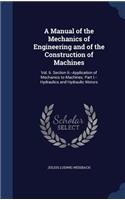 Manual of the Mechanics of Engineering and of the Construction of Machines: Vol. Ii. Section Ii.--Application of Mechanics to Machines. Part I.--Hydraulics and Hydraulic Motors