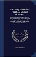 An Essay Towards a Practical English Grammar: (English)