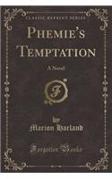 Phemie's Temptation: A Novel (Classic Reprint)(English)