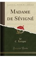 Madame de Sévigné (Classic Reprint)
