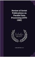 Review of Soviet Publications on Parallel Data Processing (1978-1980): (English)
