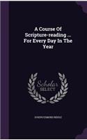 Course Of Scripture-reading ... For Every Day In The Year: (English)