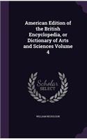 American Edition of the British Encyclopedia, or Dictionary of Arts and Sciences Volume 4