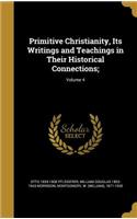 Primitive Christianity, Its Writings and Teachings in Their Historical Connections;; Volume 4