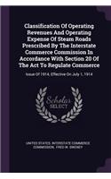 Classification Of Operating Revenues And Operating Expense Of Steam Roads Prescribed By The Interstate Commerce Commission In Accordance With Section 20 Of The Act To Regulate Commerce