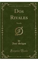 DOS Rivales: Novela (Classic Reprint): Novela (Classic Reprint)