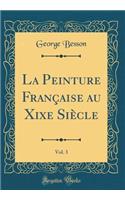 La Peinture Franï¿½aise Au Xixe Siï¿½cle, Vol. 3 (Classic Reprint)
