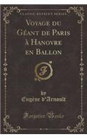 Voyage Du Géant de Paris À Hanovre En Ballon (Classic Reprint)