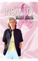 Assisted Insanity: My Fight Against Breast Cancer