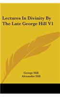 Lectures In Divinity By The Late George Hill V1