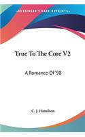 True To The Core V2