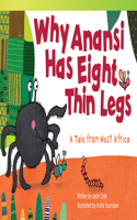 Why Anansi Has Eight Thin Legs: A Tale from West Africa(Literary Text)