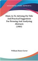 Hints as to Advising on Title and Practical Suggestions for Perusing and Analyzing Abstracts (1905)