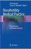 Oncofertility Medical Practice: Clinical Issues and Implementation