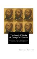 The POETICAL WORKS of GEORGE M. HORTON,